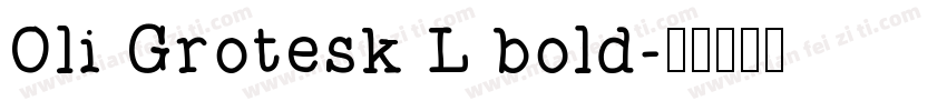 Oli Grotesk L bold字体转换